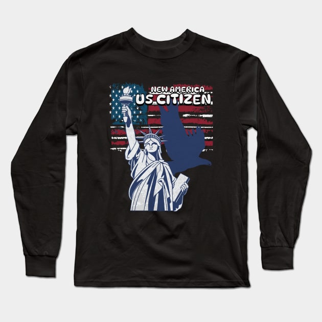 Proud US Citizenship Flag American New USA Citizen Long Sleeve T-Shirt by Outrageous Flavors